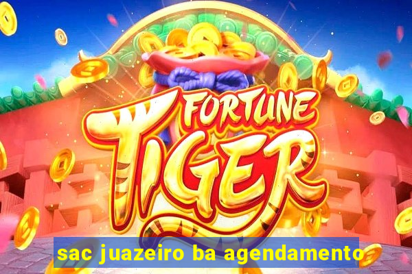 sac juazeiro ba agendamento